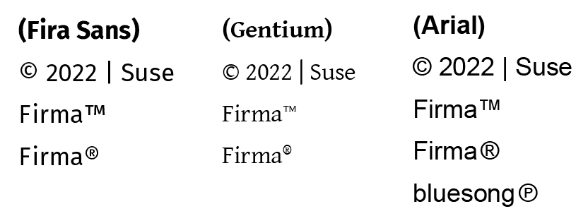 Comparaison de texte de trois polices : Fira Sans, Gentium et Arial. Chacune affiche « © 2022 | Suse », « Firma™ », « Firma® », et Arial ajoute « bluesongⓅ ».